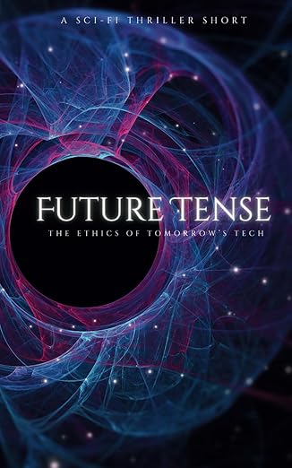 Future Tense: The Ethics of Tomorrow's Tech